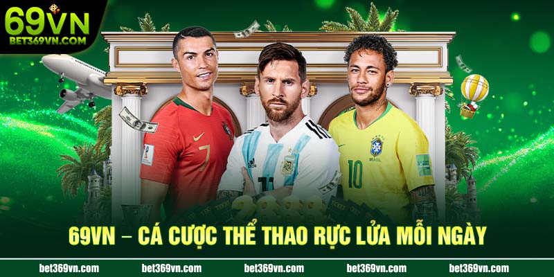 69VN cá cược thể thao rực lửa mỗi ngày