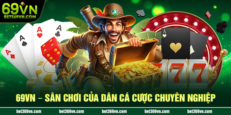 69VN sân chơi cá cược chuyên nghiệp