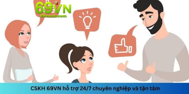 cskh 69vn hỗ trợ 24/7 chuyên nghiệp và tận tâm