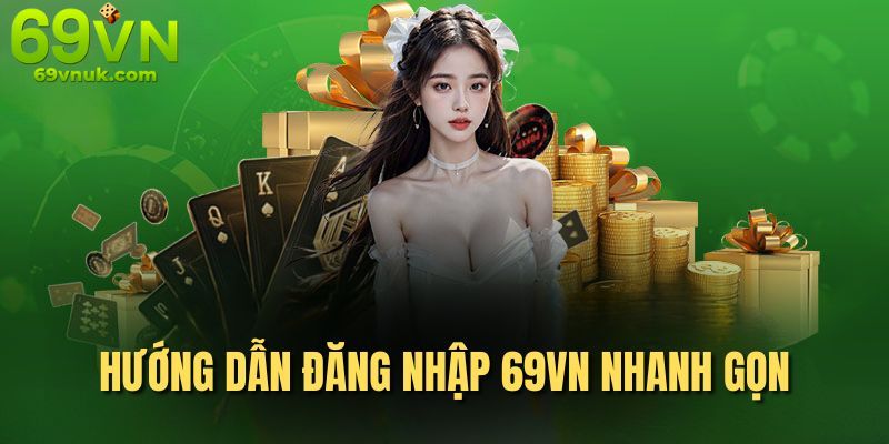 Quy trình đăng nhập Game 69VN đơn giản và an toàn
