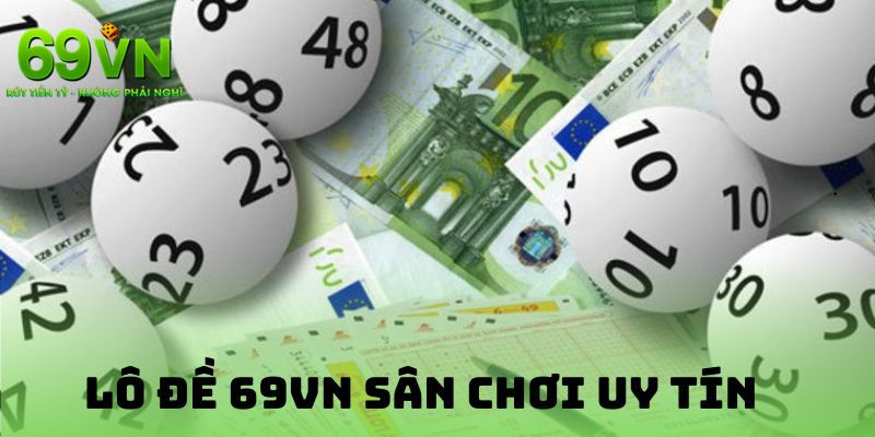 Một vài hình thức được yêu thích nhất tại lô đề 69VN