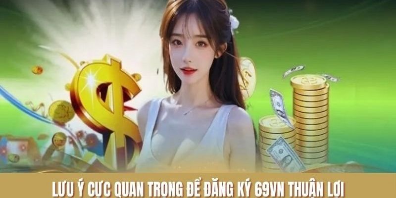 Vài điều kiện bạn cần lưu ý khi tạo tài khoản tại nhà cái